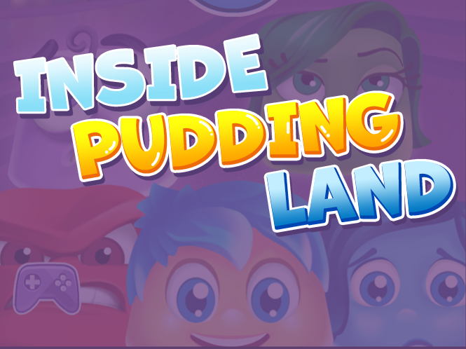 Inside Pudding Land